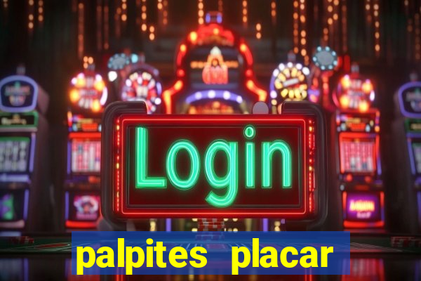 palpites placar jogos de hoje