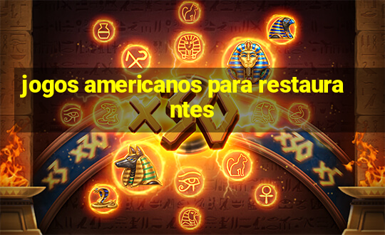 jogos americanos para restaurantes