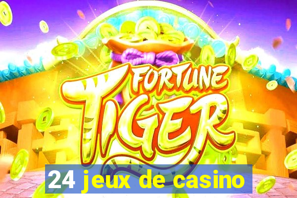 24 jeux de casino