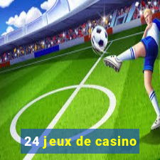 24 jeux de casino