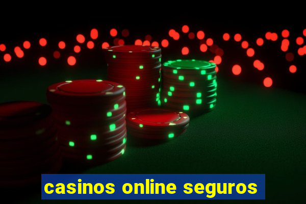 casinos online seguros