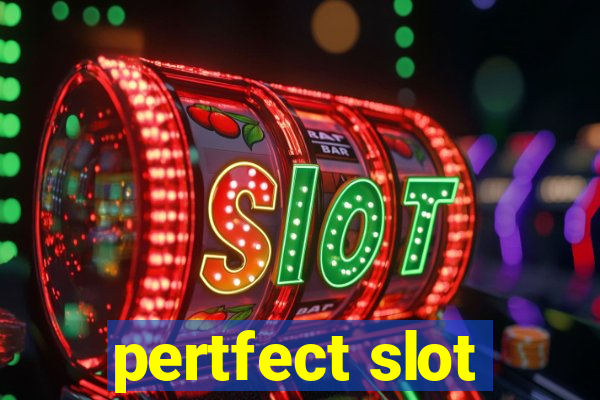 pertfect slot