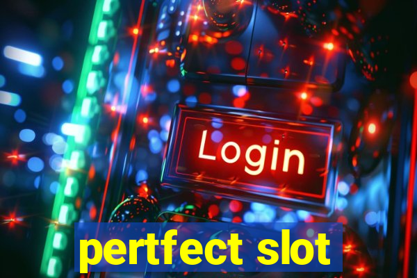 pertfect slot