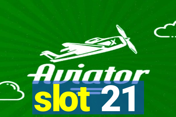 slot 21