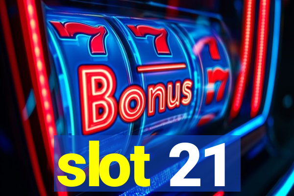 slot 21