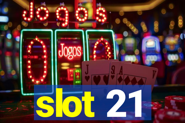 slot 21