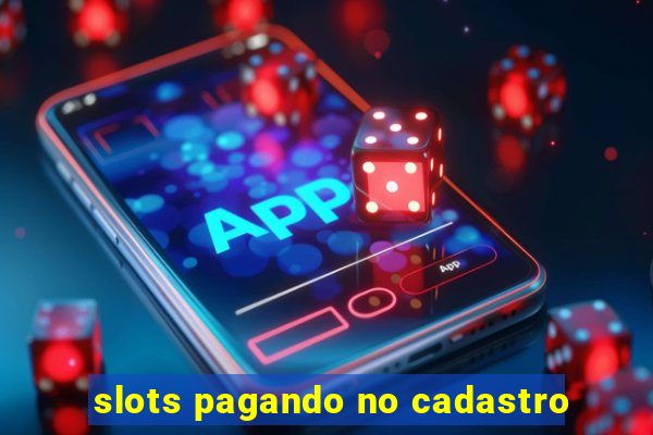 slots pagando no cadastro