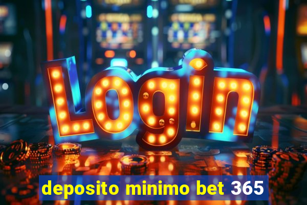 deposito minimo bet 365