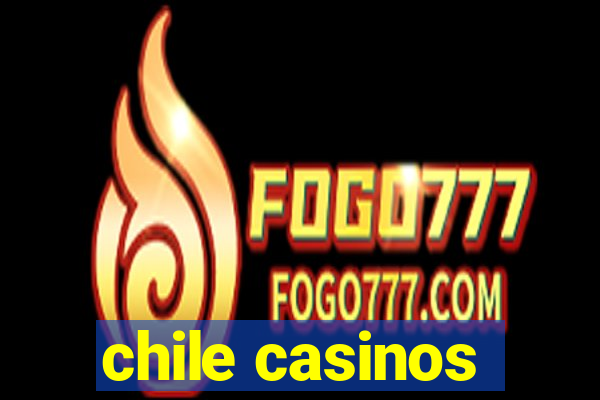 chile casinos