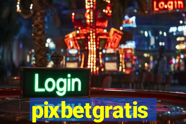 pixbetgratis