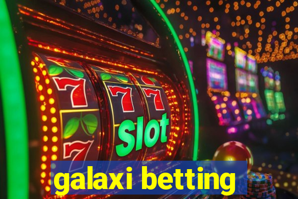 galaxi betting