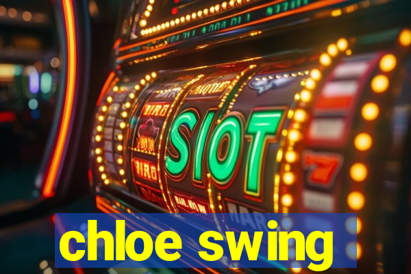 chloe swing