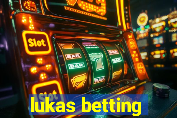 lukas betting