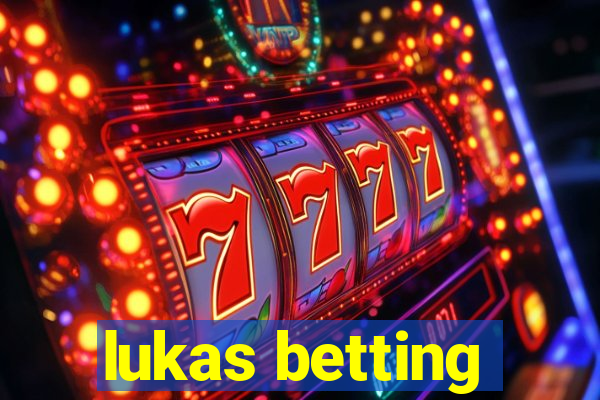 lukas betting