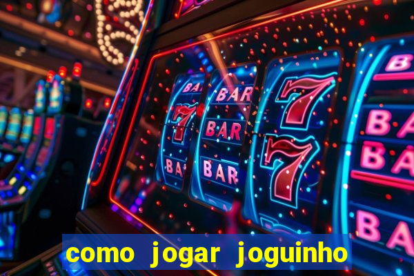 como jogar joguinho do tigre