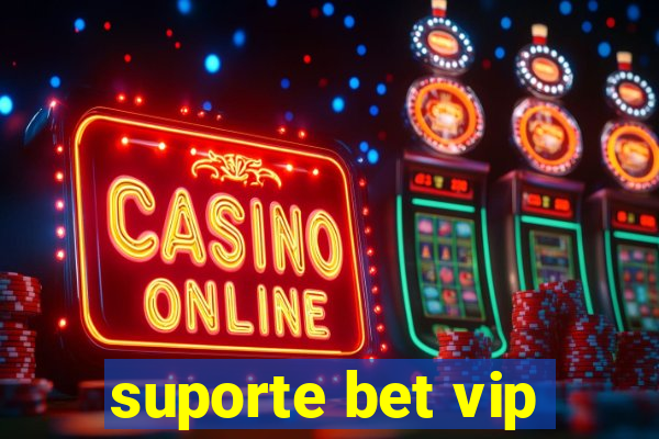 suporte bet vip