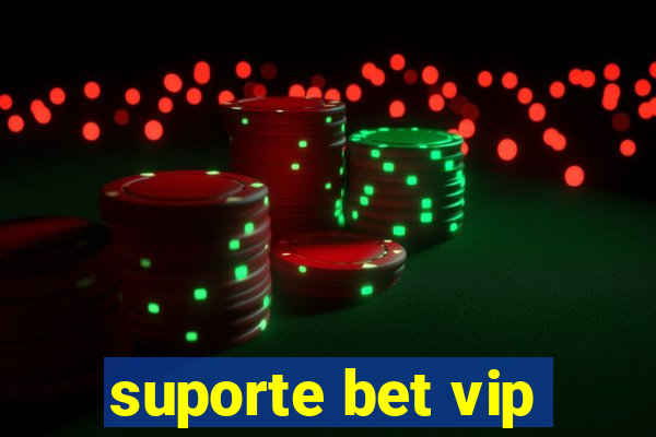 suporte bet vip