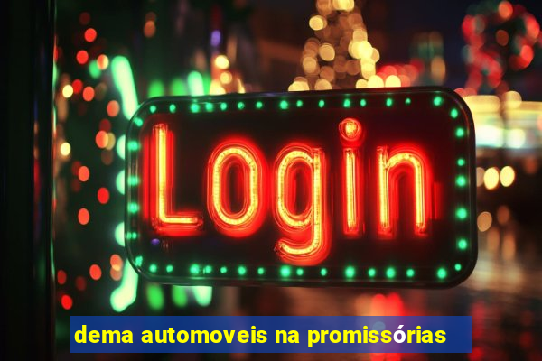 dema automoveis na promissórias