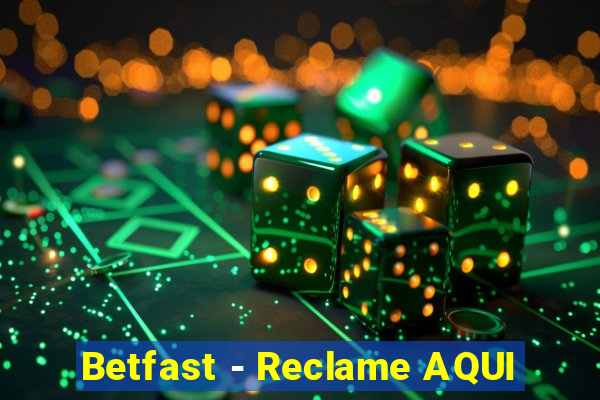 Betfast - Reclame AQUI