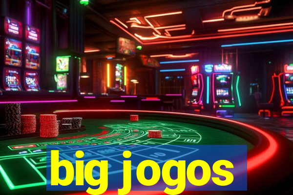 big jogos