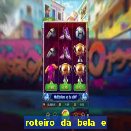 roteiro da bela e a fera