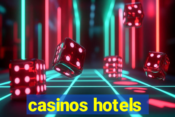 casinos hotels