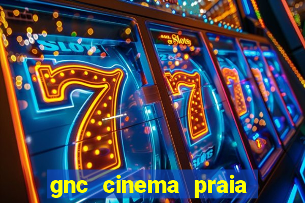 gnc cinema praia de belas