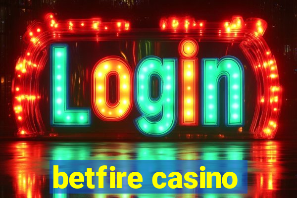 betfire casino