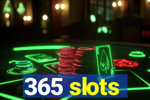 365 slots