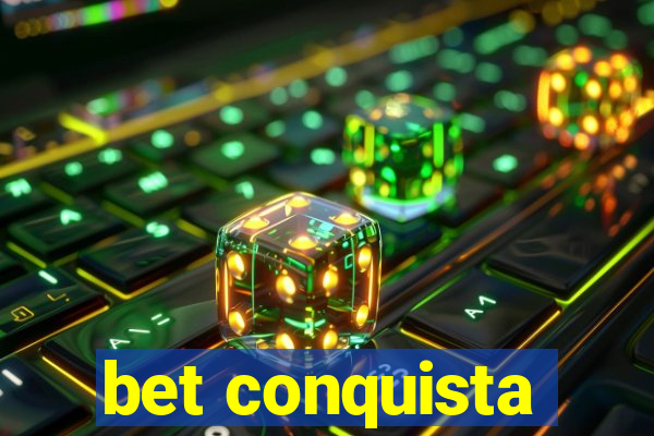 bet conquista