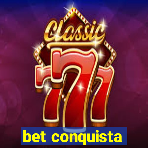 bet conquista