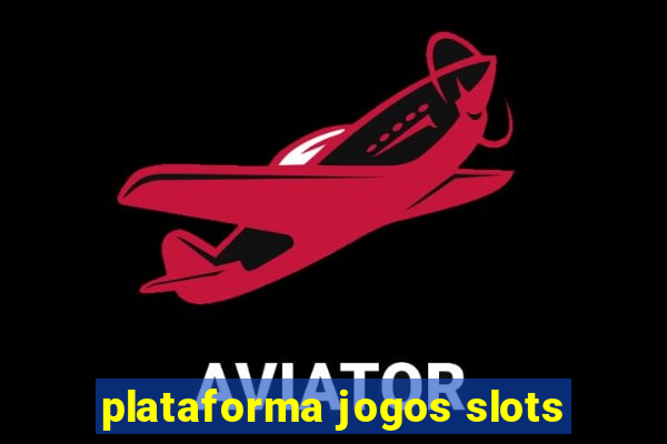 plataforma jogos slots