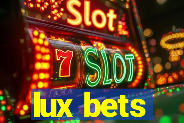 lux bets