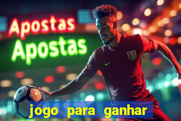 jogo para ganhar dinheiro fácil