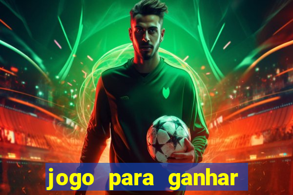 jogo para ganhar dinheiro fácil