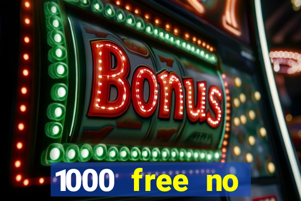 1000 free no deposit casino