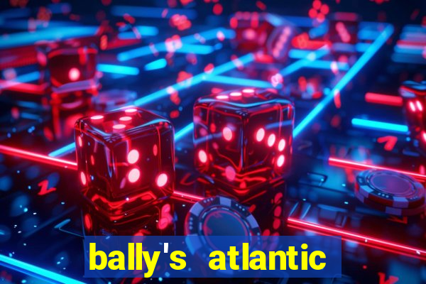 bally's atlantic city hotel & casino