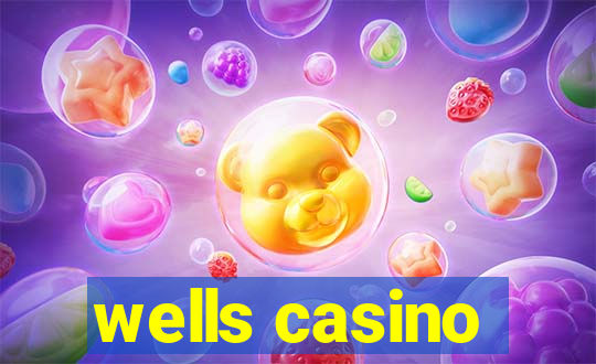 wells casino