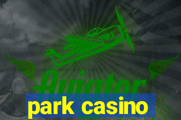 park casino