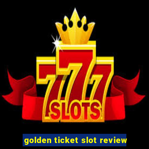 golden ticket slot review