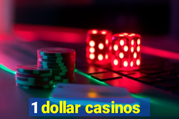 1 dollar casinos