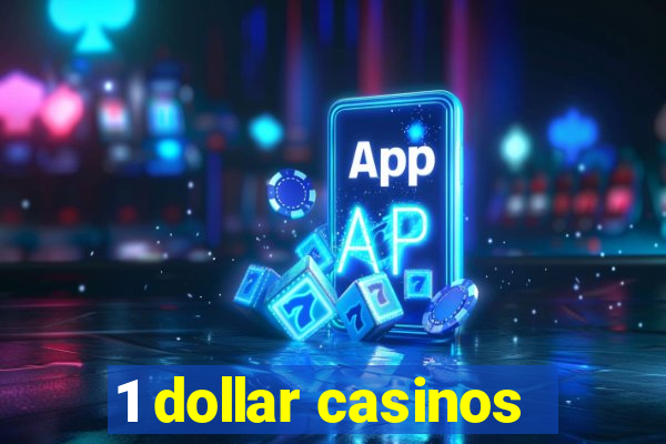 1 dollar casinos