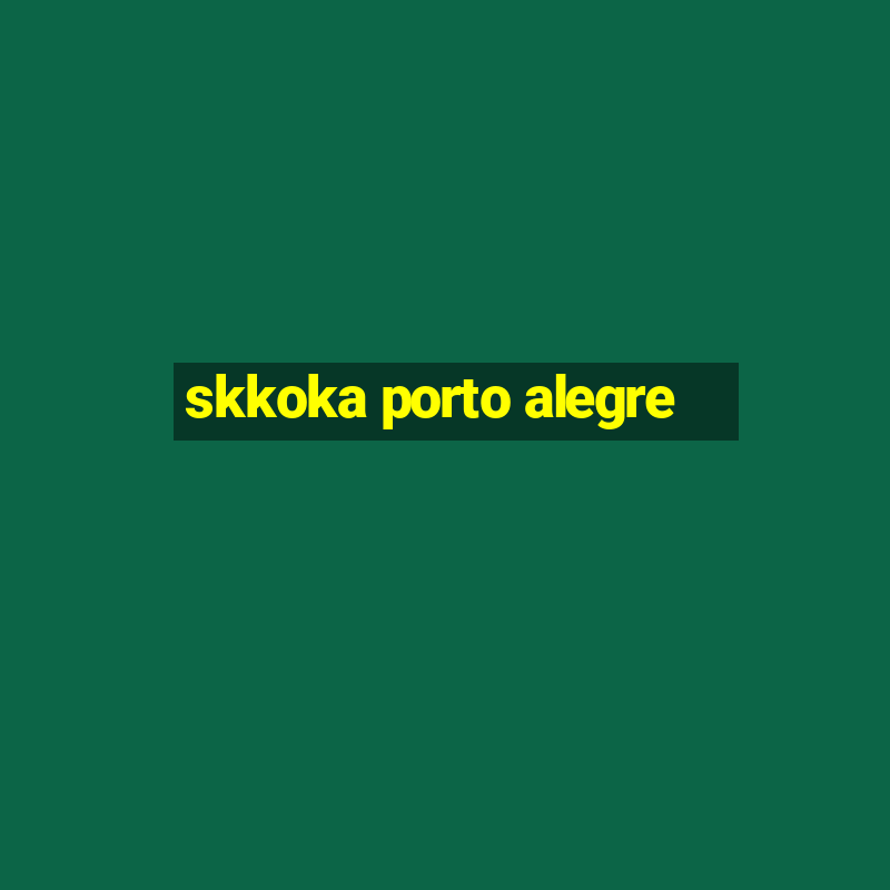 skkoka porto alegre