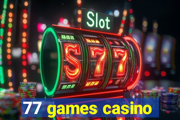 77 games casino