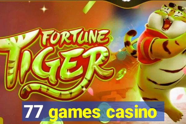 77 games casino