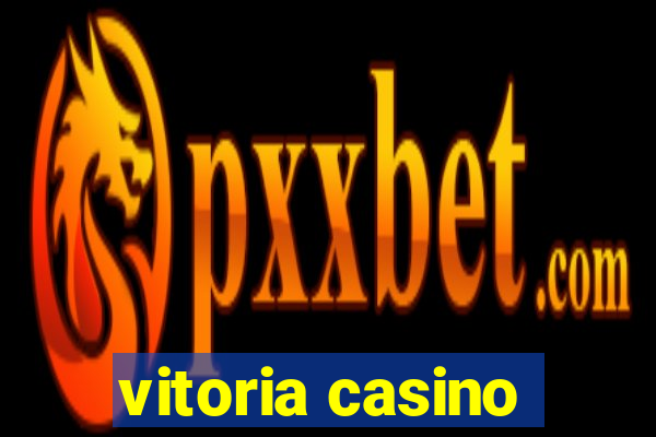 vitoria casino