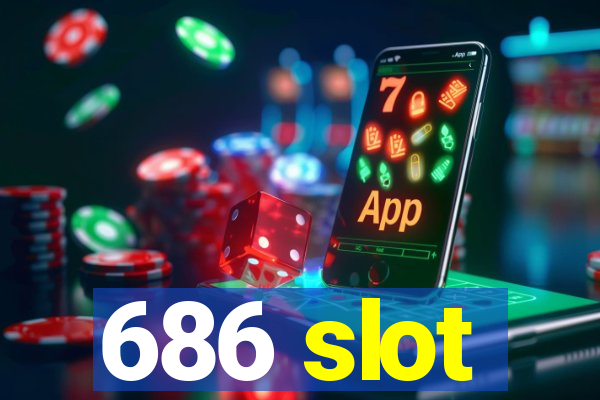 686 slot