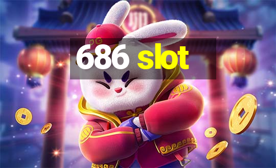 686 slot