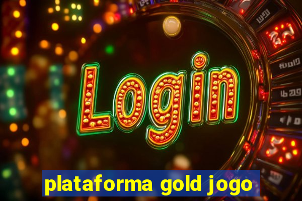 plataforma gold jogo