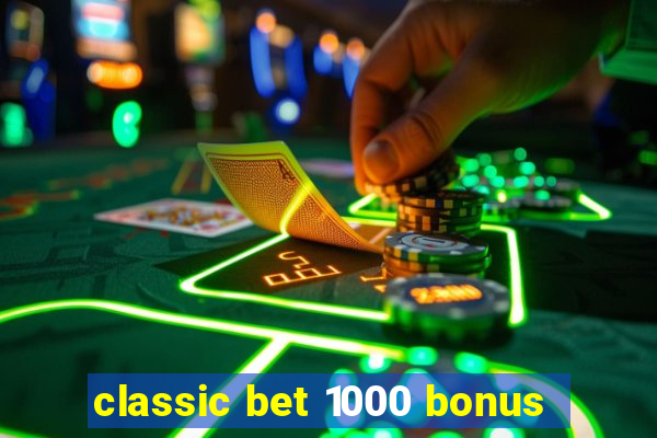 classic bet 1000 bonus